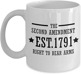 The Second Amendment Est.1791 Right To Bear Arms. Coffee Mug Best Guns Gifts Ideas for Men and Women.