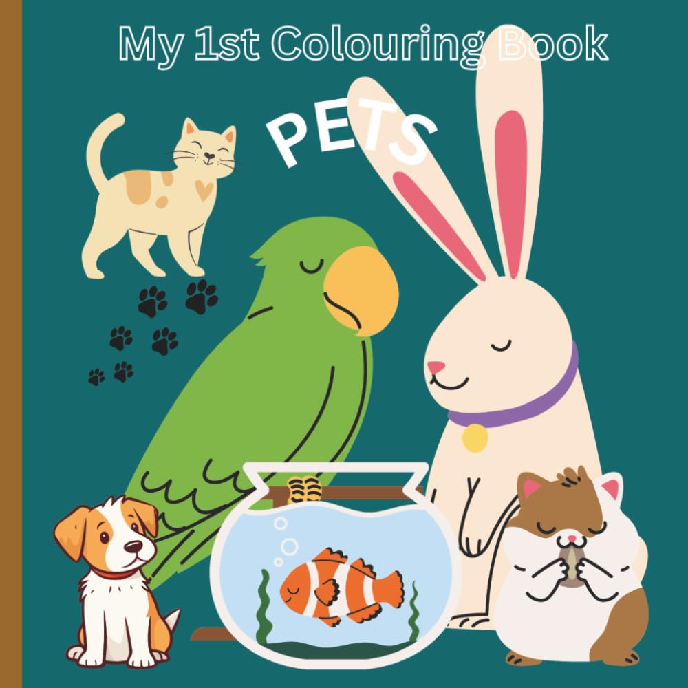 My 1st Colouring book: Volume 5 - Pets: Paws & Colours