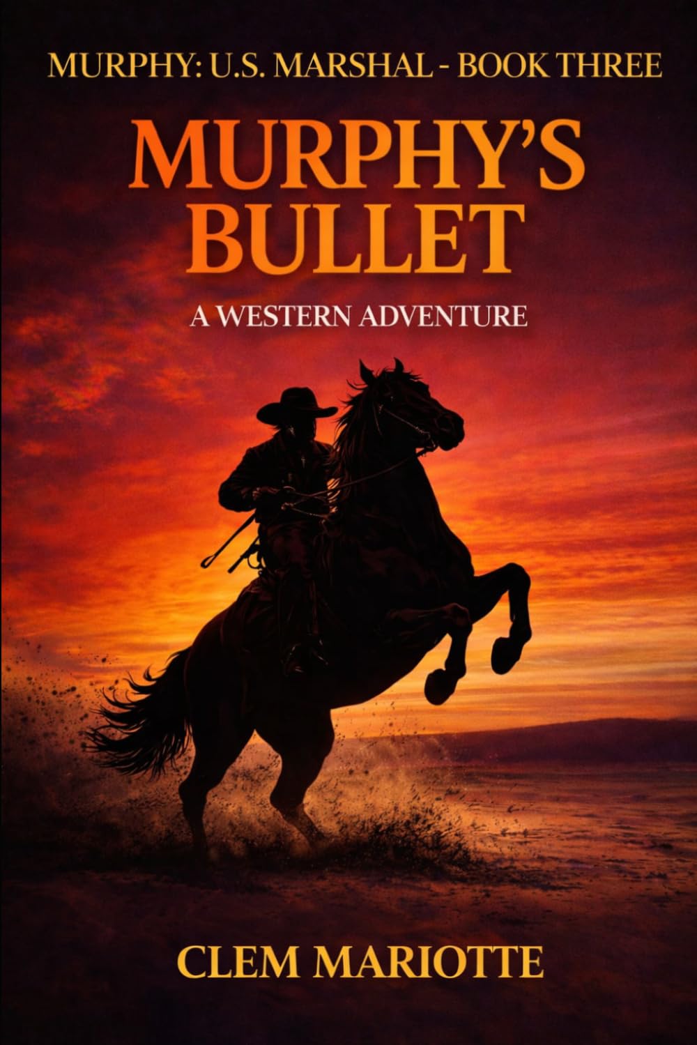Murphy: U.S. Marshal: Murphy's Bullet: A Western Adventure (A Murphy: U.S. Marshal Western Adventure)