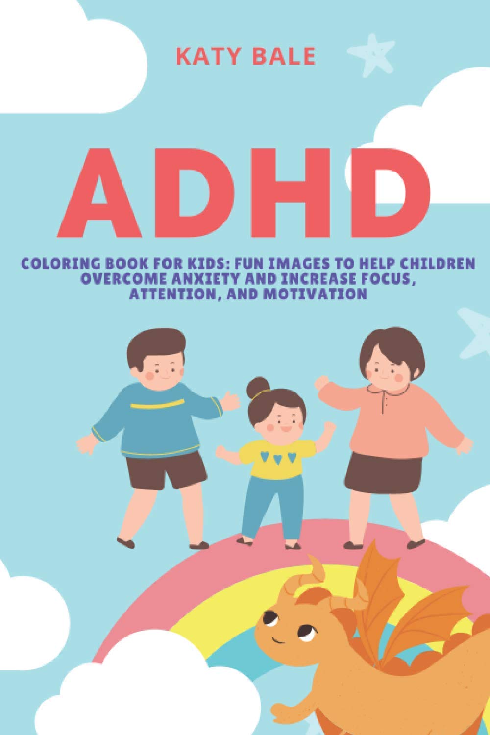 ADHD Coloring Book for Kids: Fun Images to Help Children Overcome Anxiety and Increase Focus, Attention, and Motivation