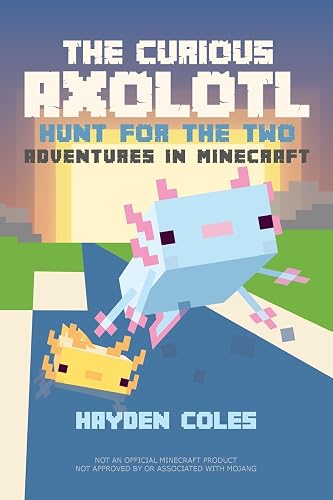 The Curious Axolotl: Hunt for the Two: Adventures in Minecraft (The Curious Axolotl Series)