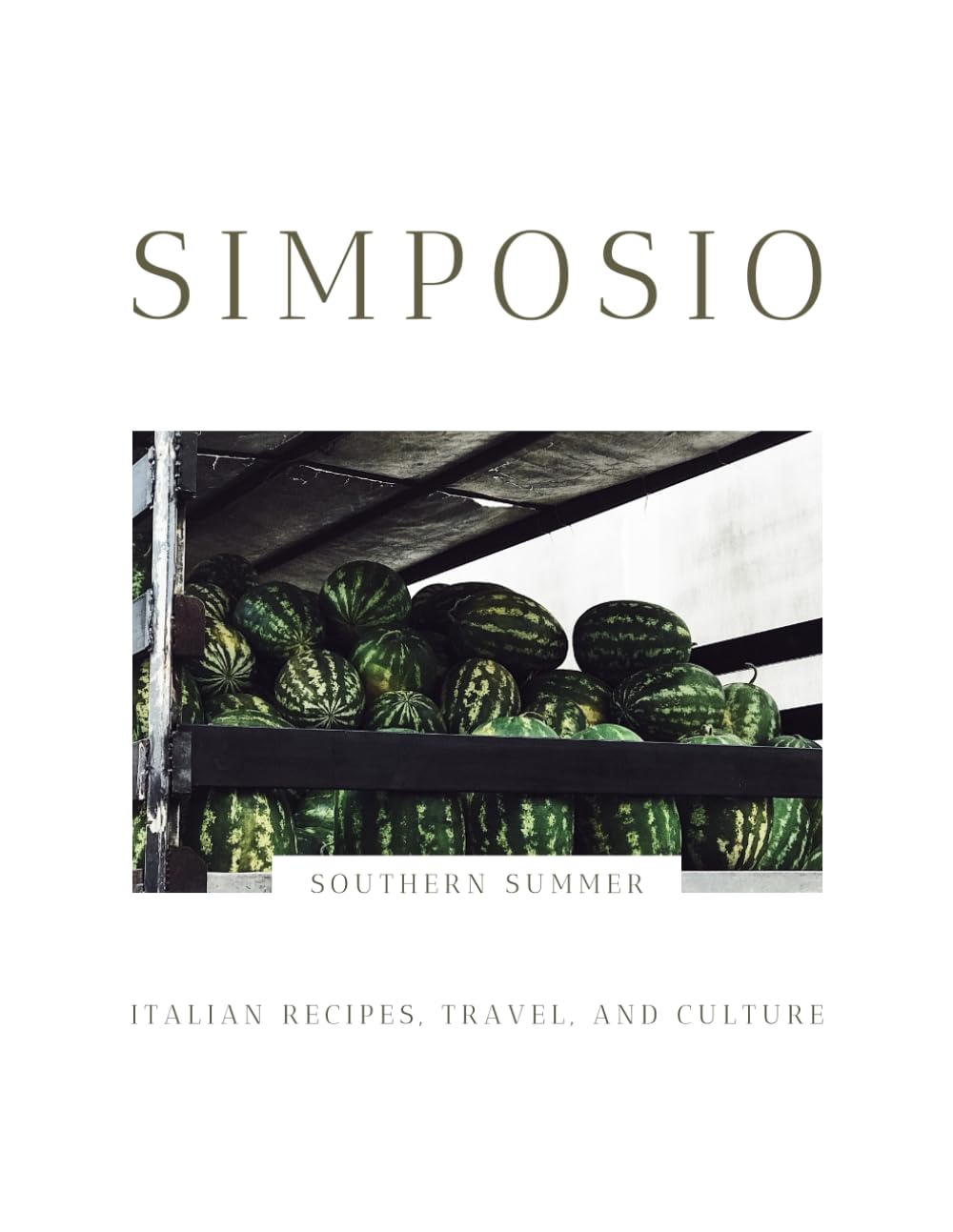 SIMPOSIO | The Southern Summer Issue: Italian Recipes, Travel, and Culture