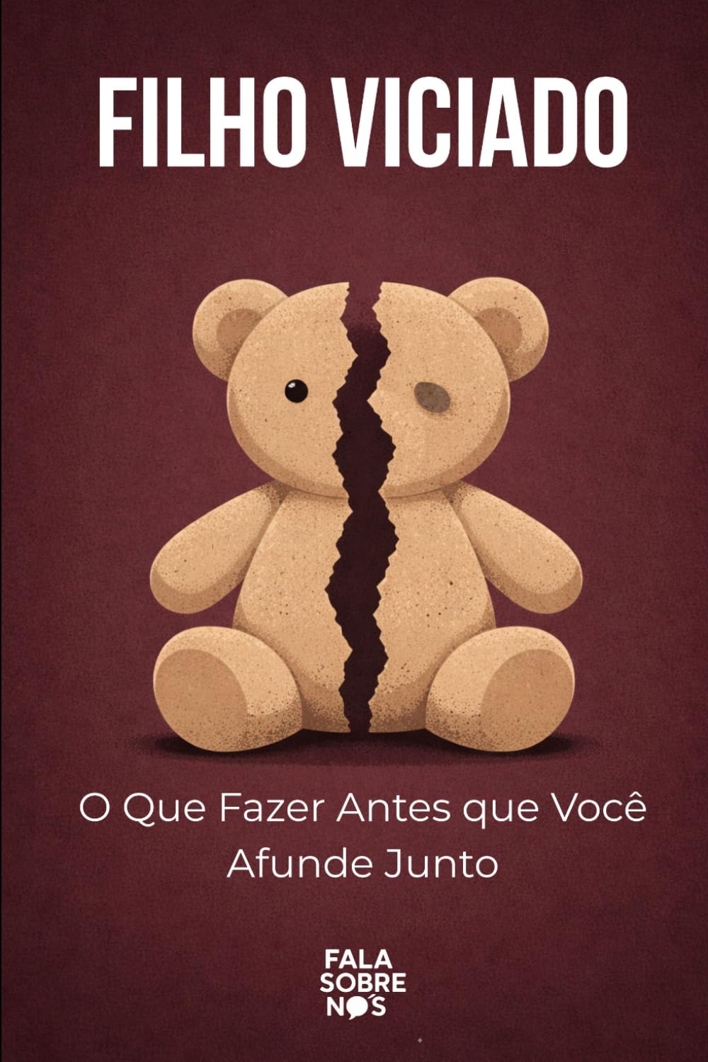 Filho Viciado: O Que Fazer Antes que Você Afunde Junto