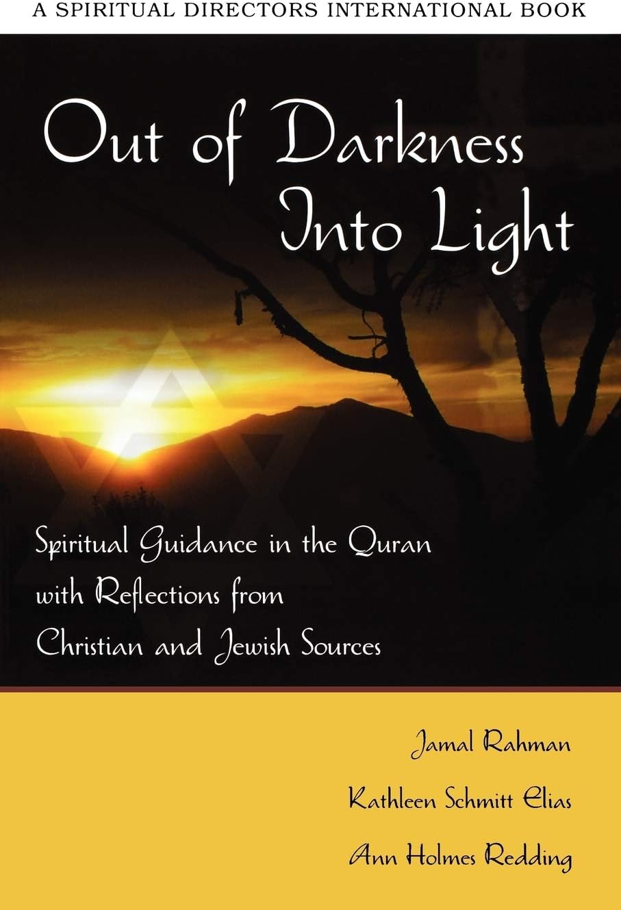 Out of Darkness, Into Light: Spiritual Guidance in the Quran with Reflections from Jewish and Christian Sources (Spiritual Directors International)