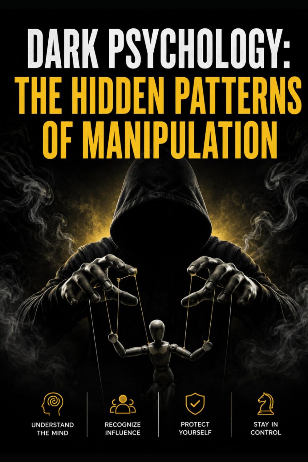 Dark Psychology: The Hidden Patterns Of Manipulation