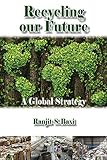 Recycling Our Future: A Global Strategy (English Edition)