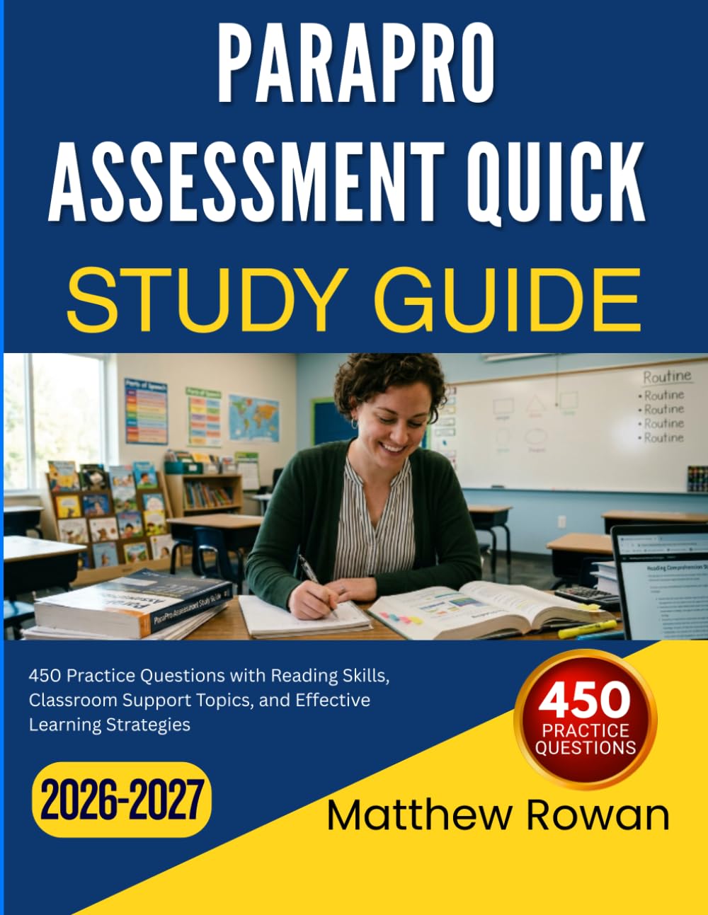 PARAPRO ASSESSMENT QUICK STUDY GUIDE 2026-2027: 450 Practice Questions with Reading Skills, Classroom Support Topics, and Effective Learning Strategies