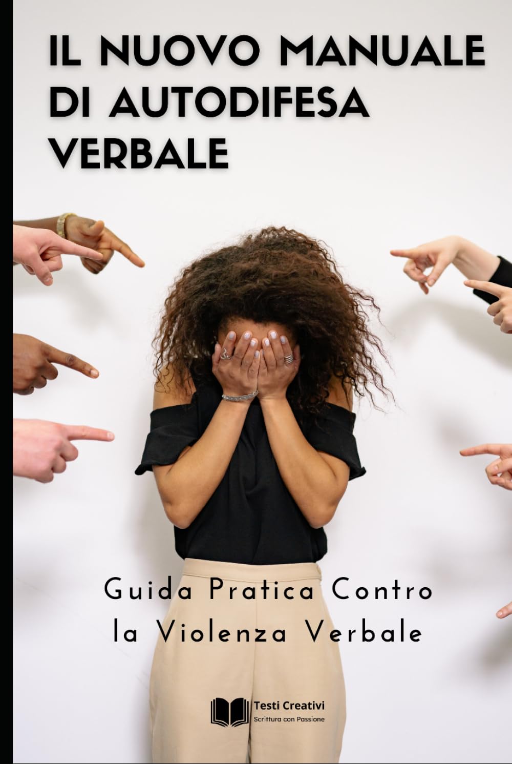 Il Nuovo Manuale di Autodifesa Verbale: Guida Pratica Contro la Violenza Verbale (Autodifesa Personale e Psicologica)
