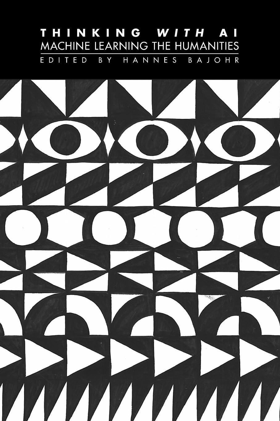 Thinking with AI: Machine Learning the Humanities (Technographies)
