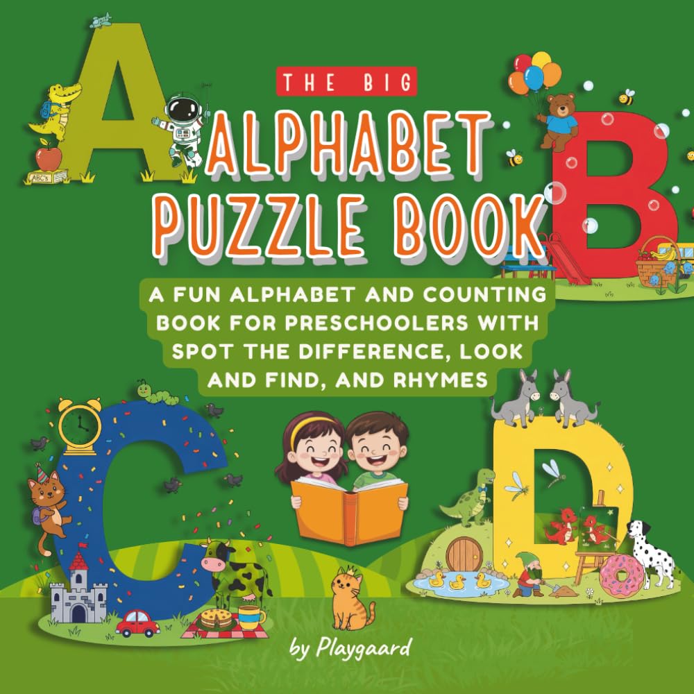 The Big Alphabet Puzzle Book: A Fun Activity Book for Preschoolers Ages 4-6: Learn the ABCs & Numbers with Spot the Difference, Look and Find, and Logic Puzzles for Kindergarten Prep