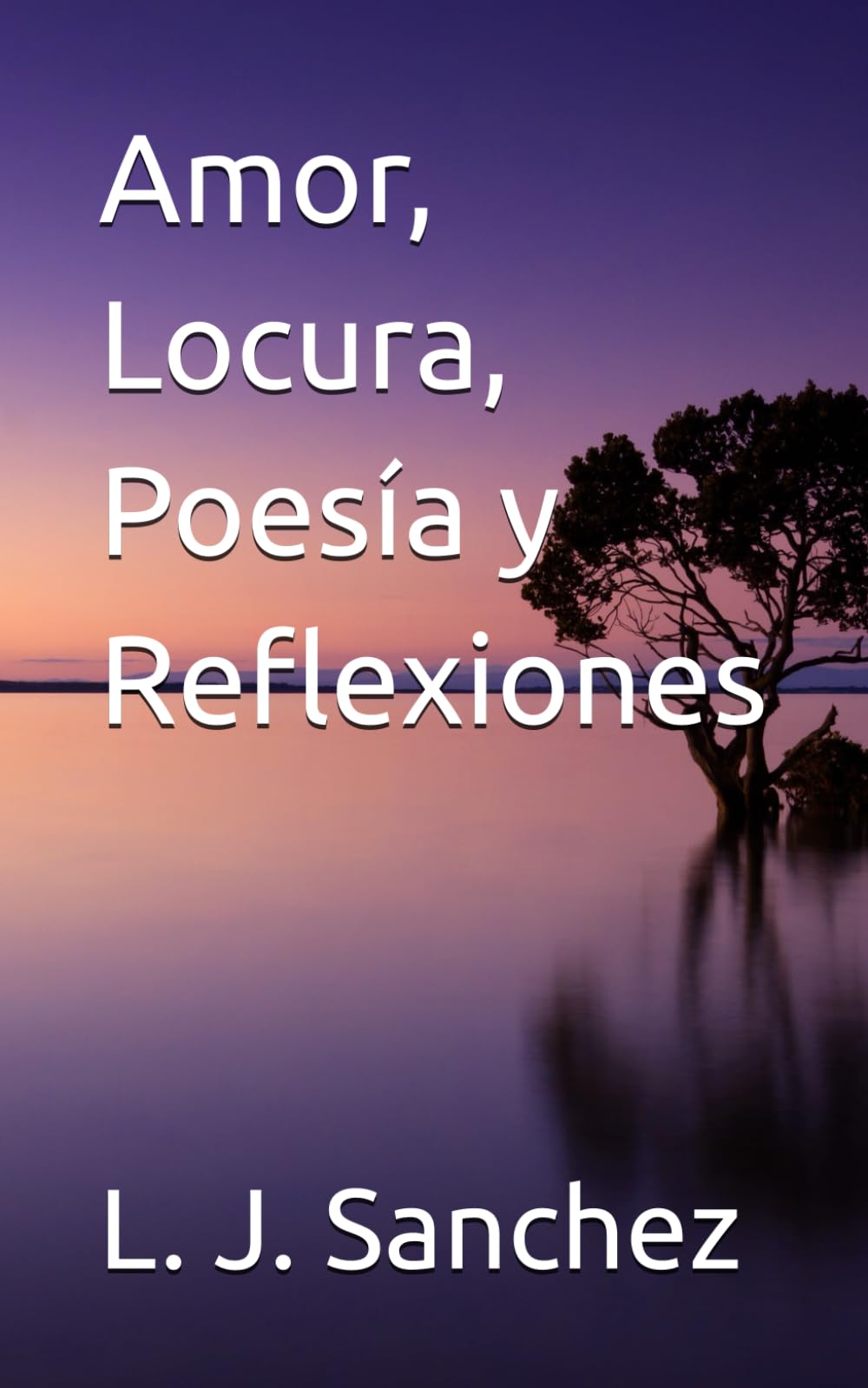 Amor, Locura, Poesía y Reflexiones