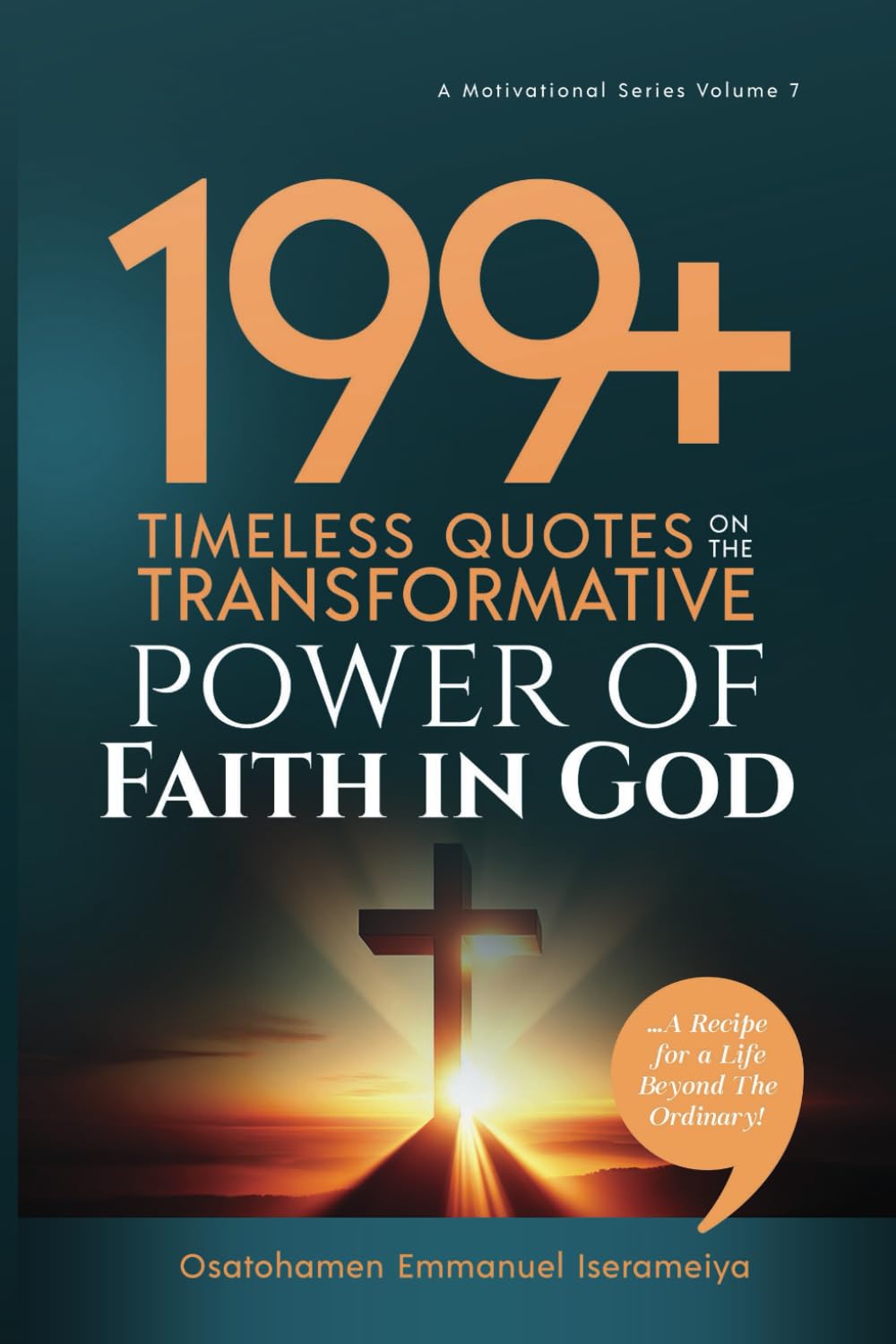 199+ Timeless Quotes on the Transformative Power of FAITH IN GOD: ……A Recipe For A Life Beyond The Ordinary