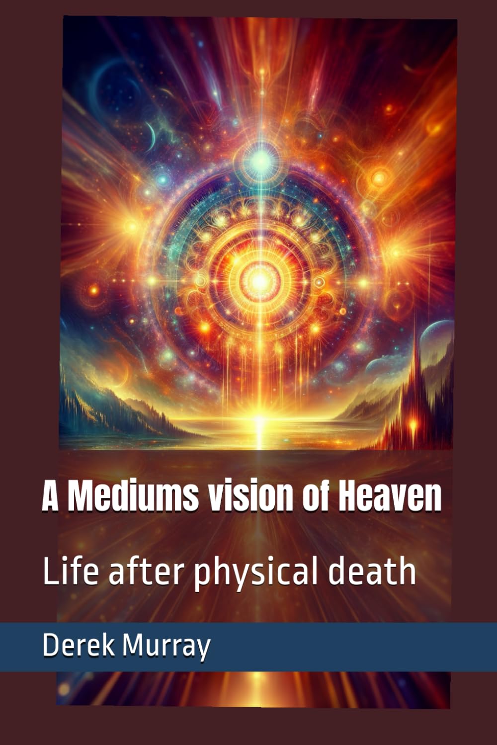 A Mediums vision of Heaven: Life after physical death (Mediumship)