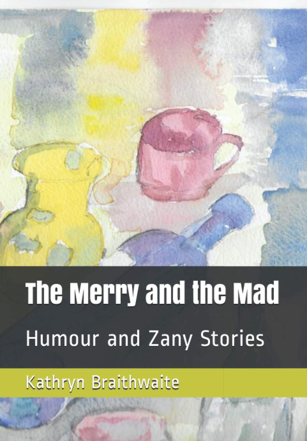 The Merry and the Mad: Humour and Zany Stories