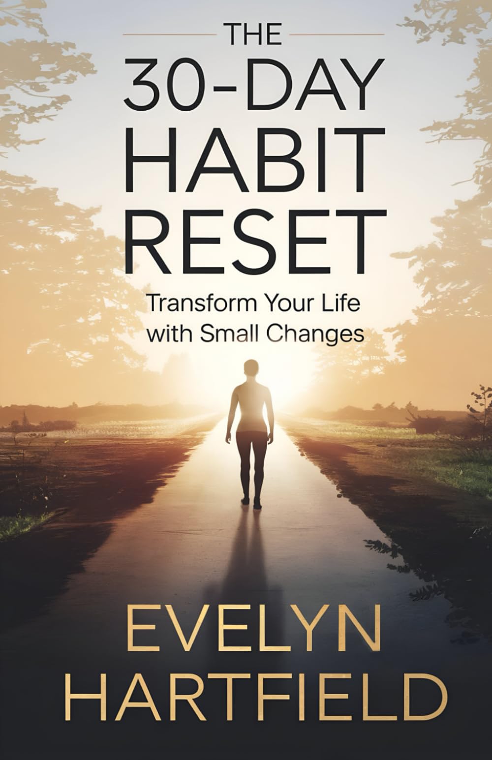 The 30-Days Habit Reset: Transform Your Life with Small Changes | The Path to Positive Change | 30 Days to New Habits.