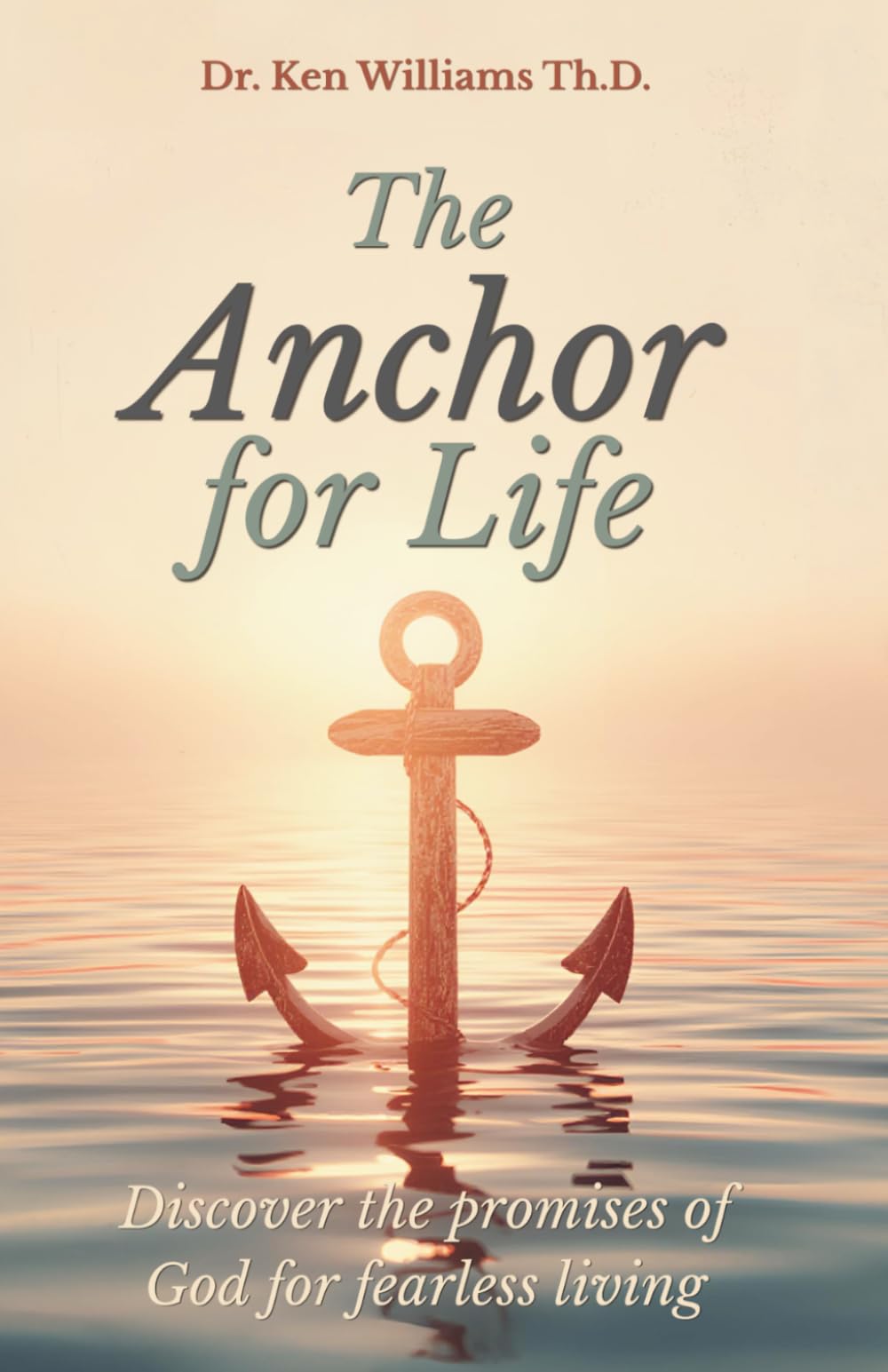 The Anchor for Life: Discover the Promises of God for Fearless Living