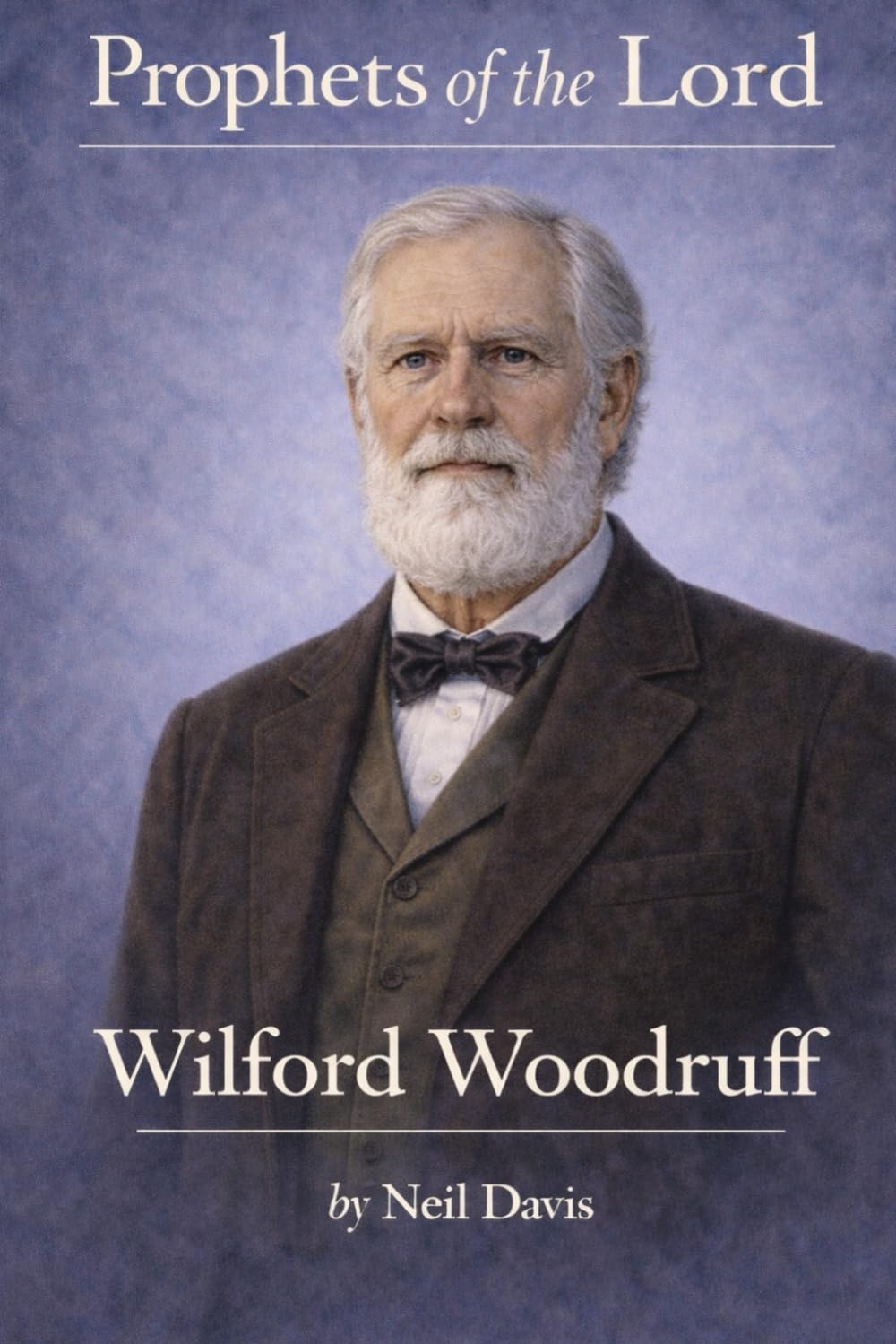 Prophets of the Lord: Wilford Woodruff