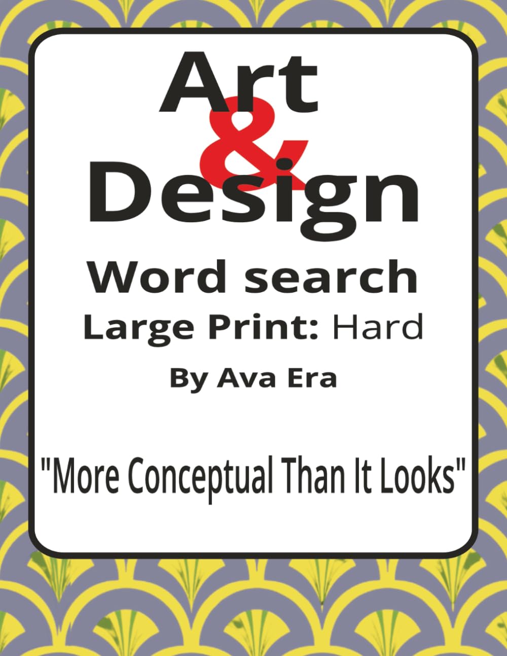 Art & Design Large Print Word Search Puzzle Book: Creative Large Print Word Searches about Style, Process, Visual Thinking, and More | 8.5 x 11 ... Sharky Presents: Zeitgeist Series by Ava Era)