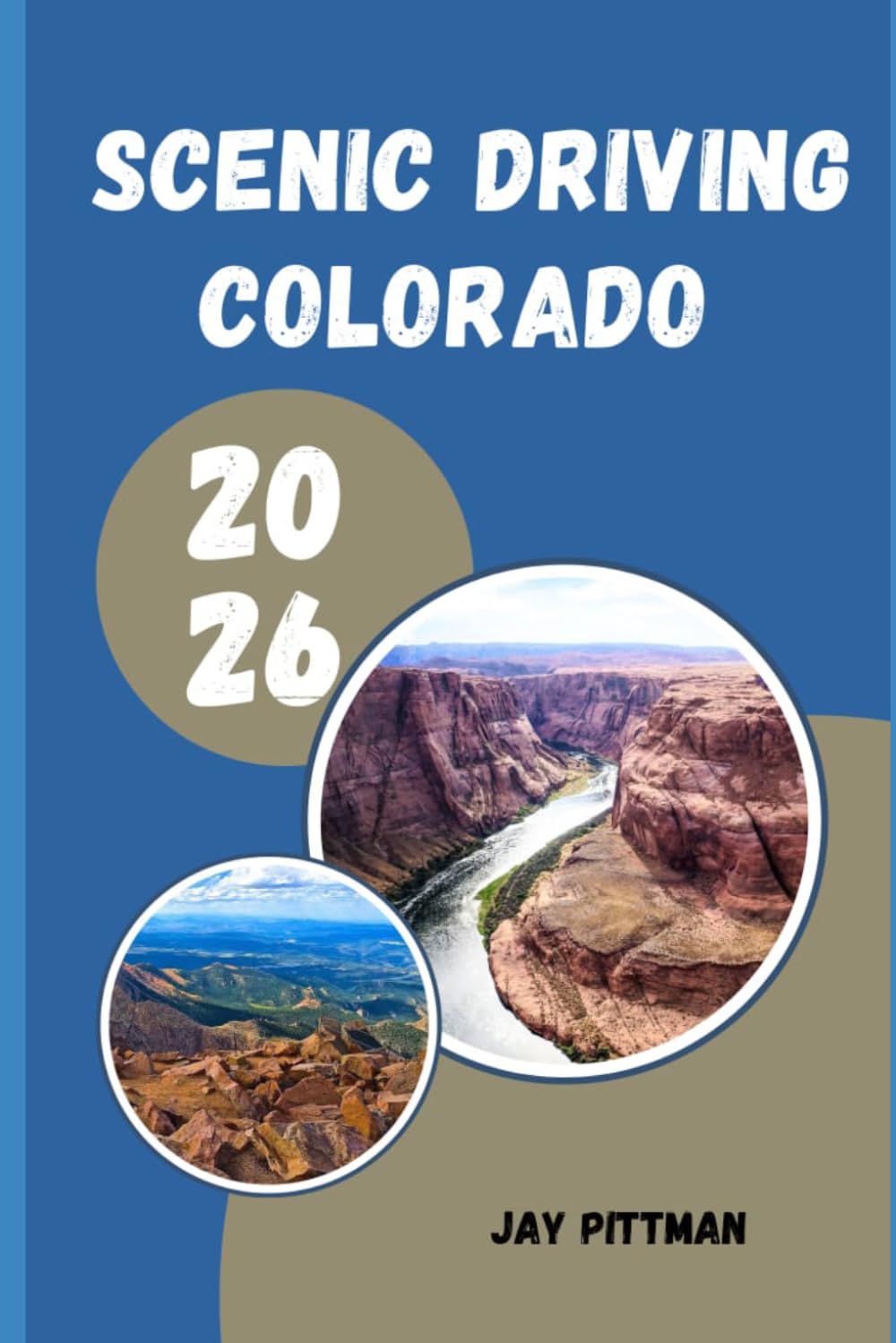SCENIC DRIVING COLORADO 2026: Discover Colorado's Most Spectacular Routes, Scenic Passes, Natural Wonders, and Hidden Stops