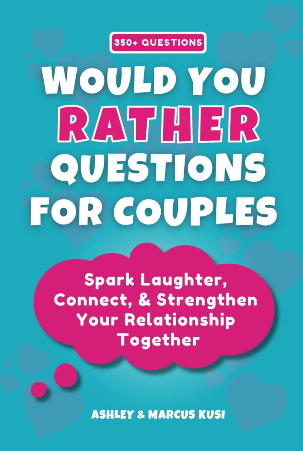 Would You Rather Questions for Couples: Spark Laughter, Connect, & Strengthen Your Relationship Together (Activity Books for Couples Series)