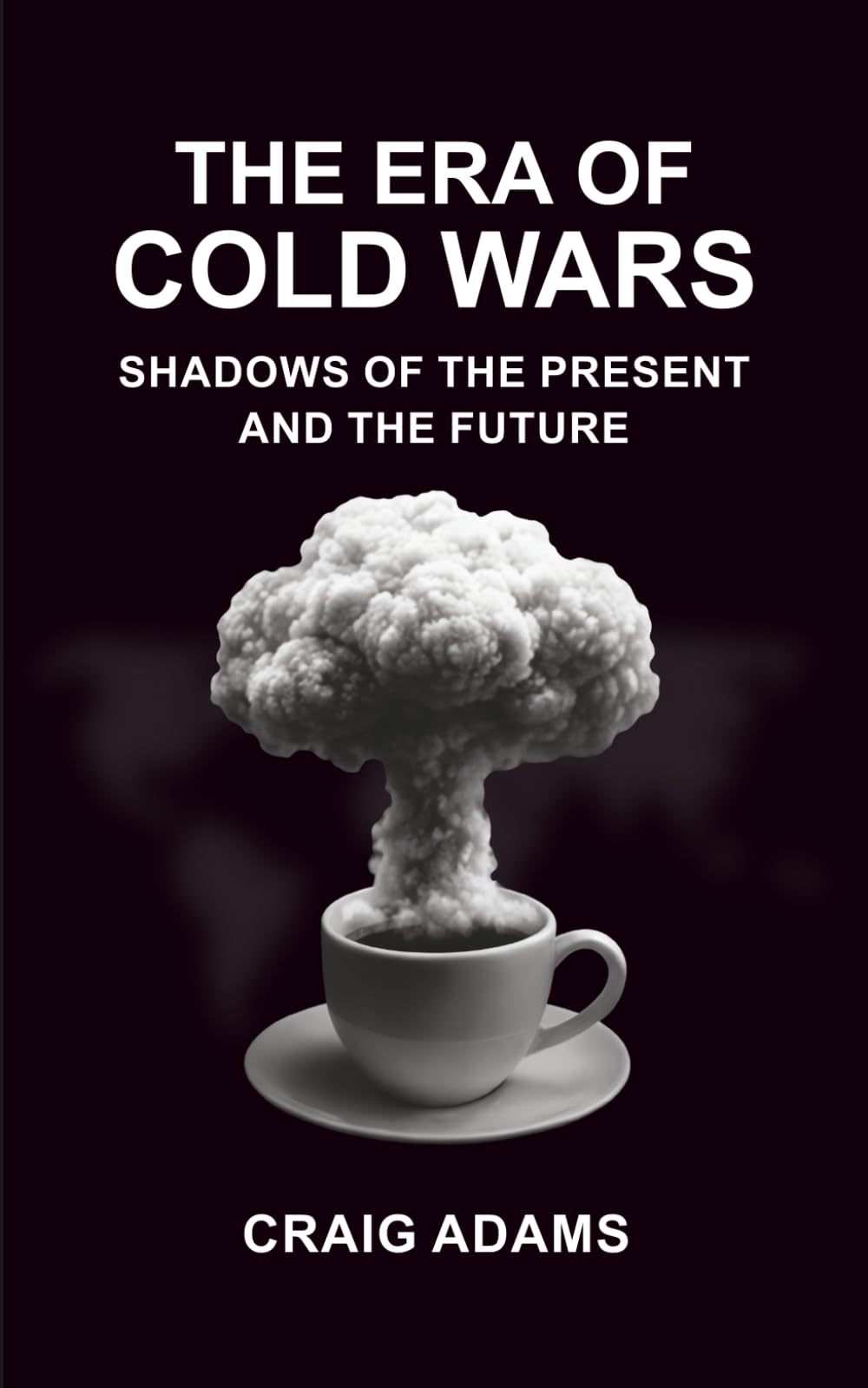 THE ERA OF COLD WARS: SHADOWS OF THE PRESENT AND THE FUTURE