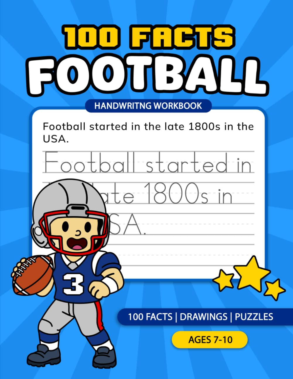 100 Football Facts Handwriting Workbook: Fun Football Facts, Writing Practice, Drawings, and Puzzles for Kids Ages 7–10 (Little Writers Club)