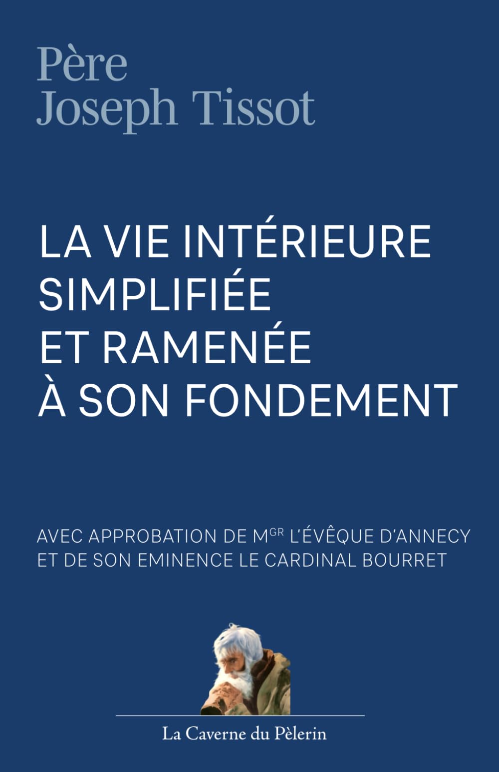 La vie intérieure simplifiée et ramenée à son fondement, Abbé Joseph Tissot