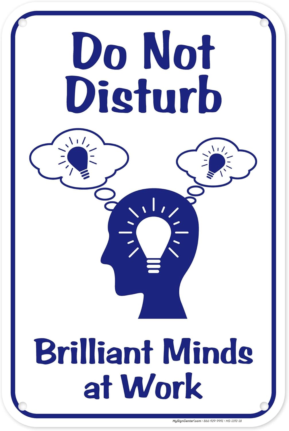 Do Not Disturb Brilliant Minds at Work Sign, 12"x18" Polyethylene, Indoor/Outdoor Use, USA MADE By My Sign Center