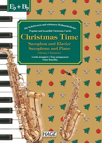 Christmas Time für Saxophon und Klavier: Die beliebtesten und schönsten Weihnachtslieder. 37 bekannte Weihnachtslieder für Saxophon und Klavier, einfah bearbeitet für Anfänger und Fortgeschrittene