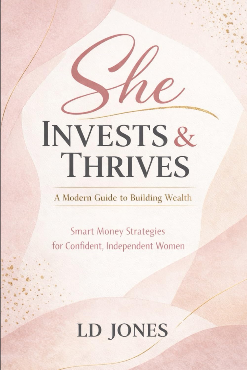 She Invests & Thrives: A Modern Guide to Building Wealth