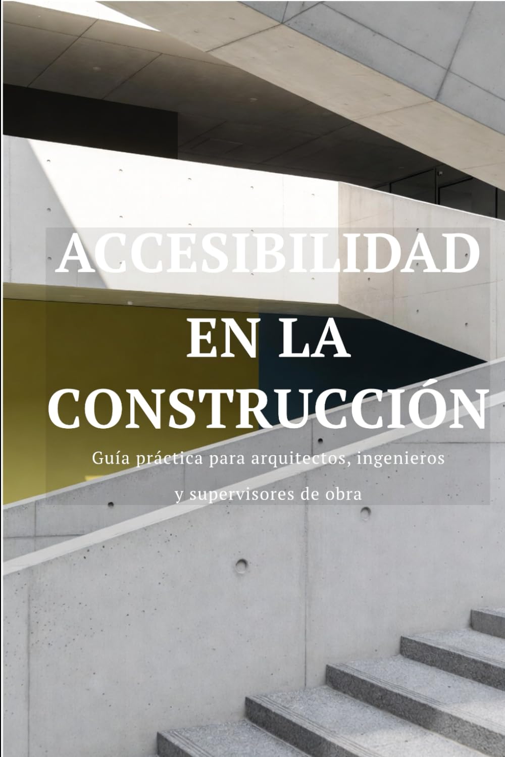 Accesibilidad en la Construcción: Guía práctica para arquitectos, ingenieros y supervisores de obra