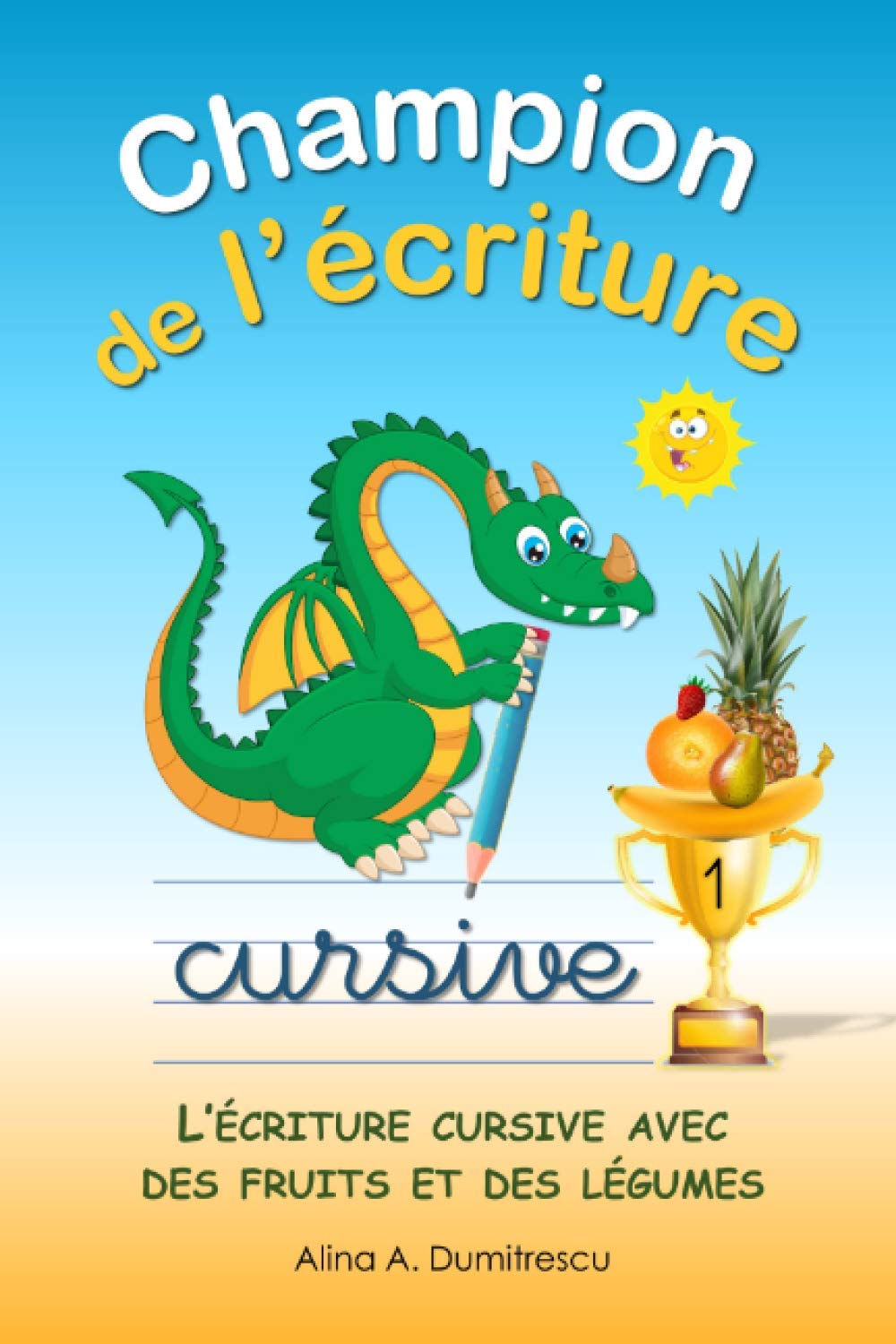 Champion de l’écriture cursive: L’écriture cursive avec des fruits et des légumes (Livres d'activités pour enfants)