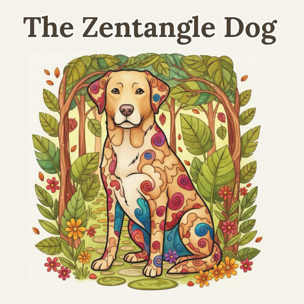 The Zentangle Dog: Mindful Patterns and Intricate Designs for Stress Relief