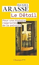 Livres Le Détail : Pour une histoire rapprochée de la peinture PDF Livres Le Détail : Pour une histoire rapprochée de la peinture PDF