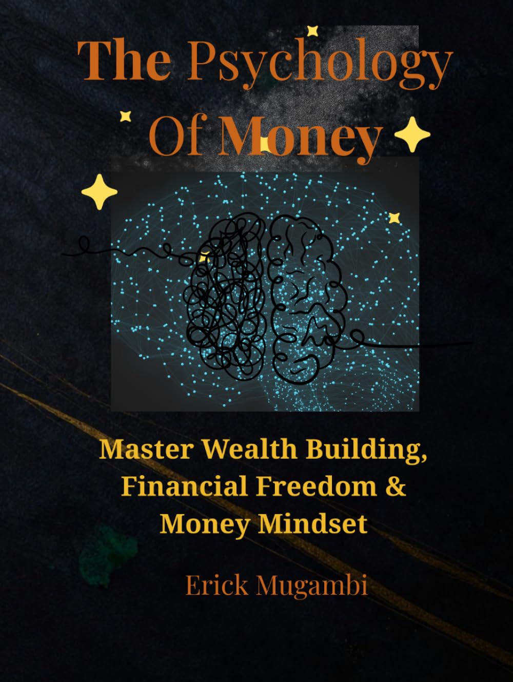 The Psychology of Money: (Master Wealth Building, Financial Freedom & Money Mindset): How Behavior, Habits, and Decisions Shape Financial Success