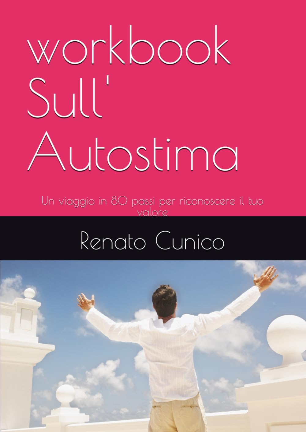 workbook Sull' Autostima: Un viaggio in 80 passi per riconoscere il tuo valore