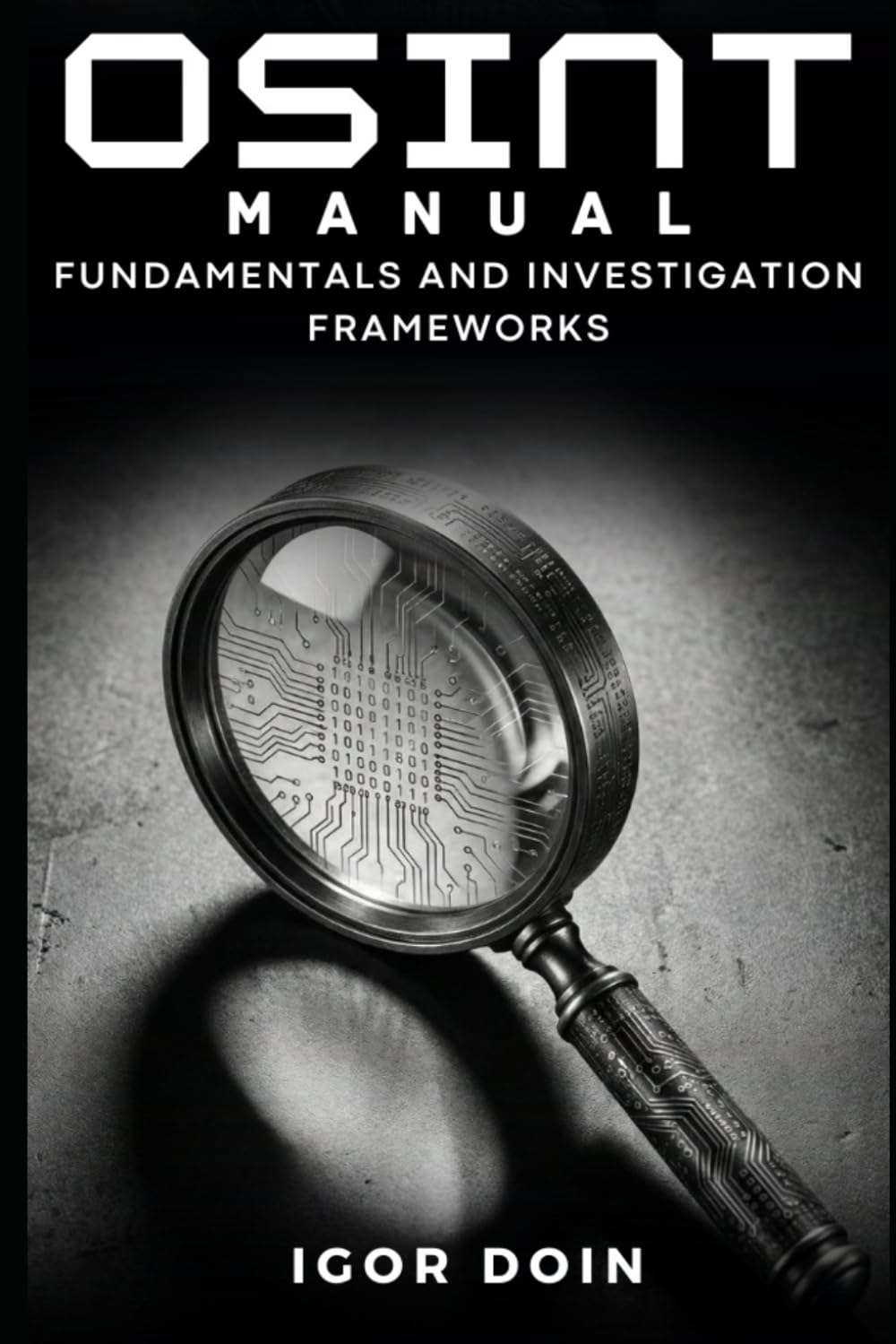 OSINT Manual: Fundamentals and Investigation Frameworks