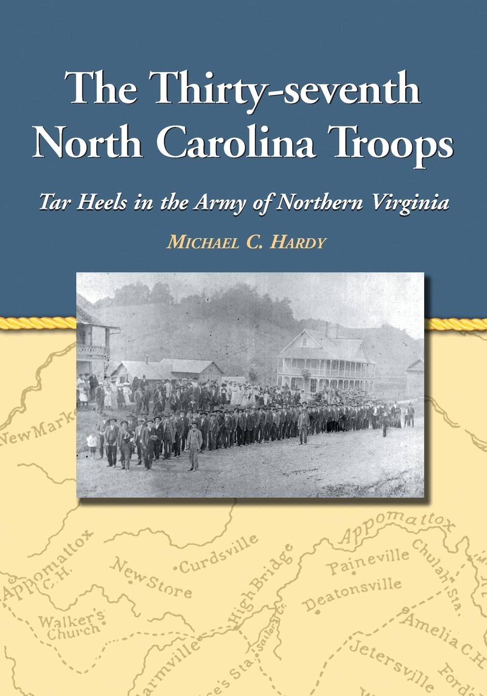 The Thirty-seventh North Carolina Troops: Tar Heels in the Army of Northern Virginia