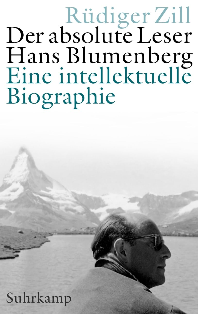 Der absolute Leser: Hans Blumenberg. Eine intellektuelle Biographie