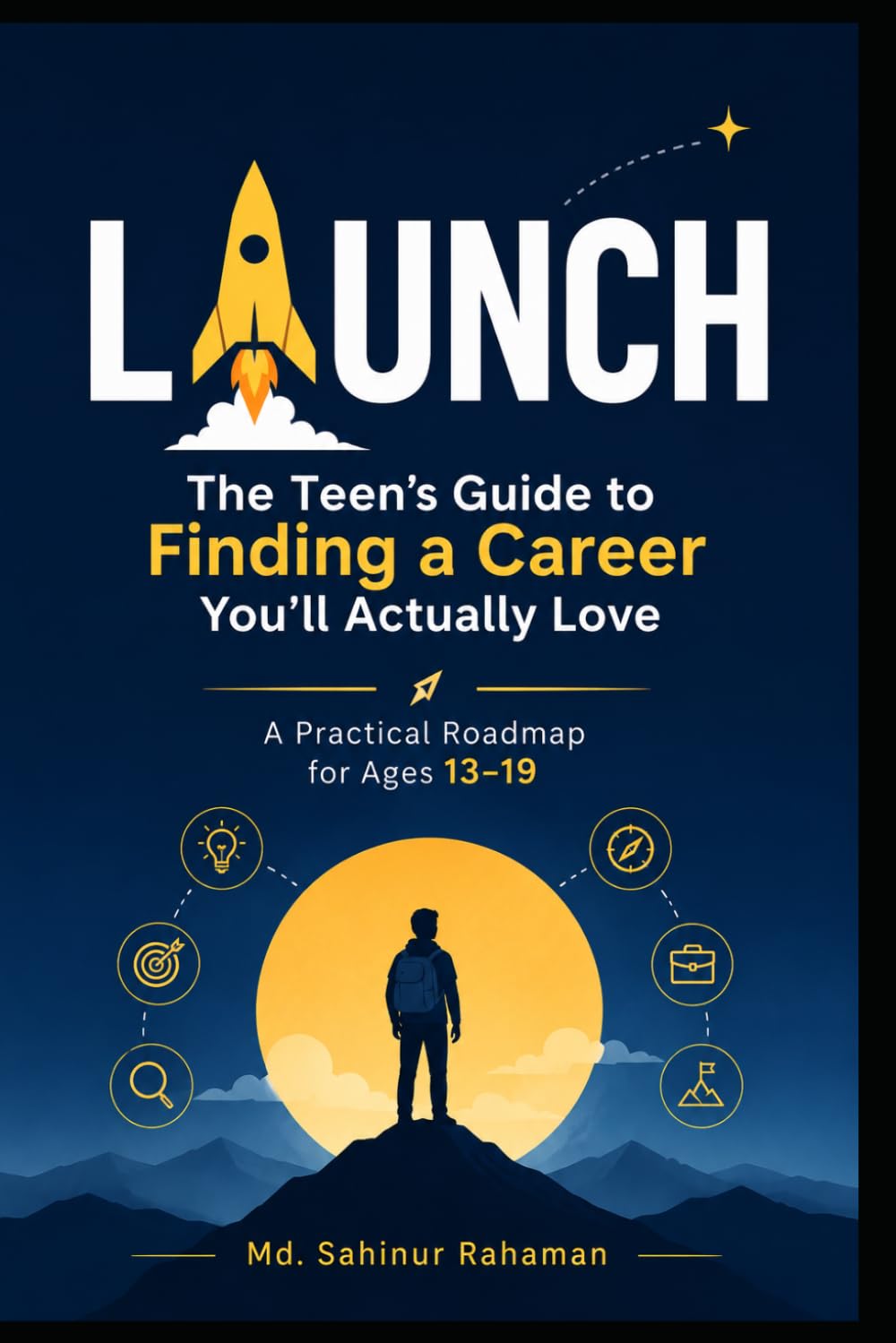 LAUNCH: The Teen's Guide to Finding a Career You'll Actually Love
