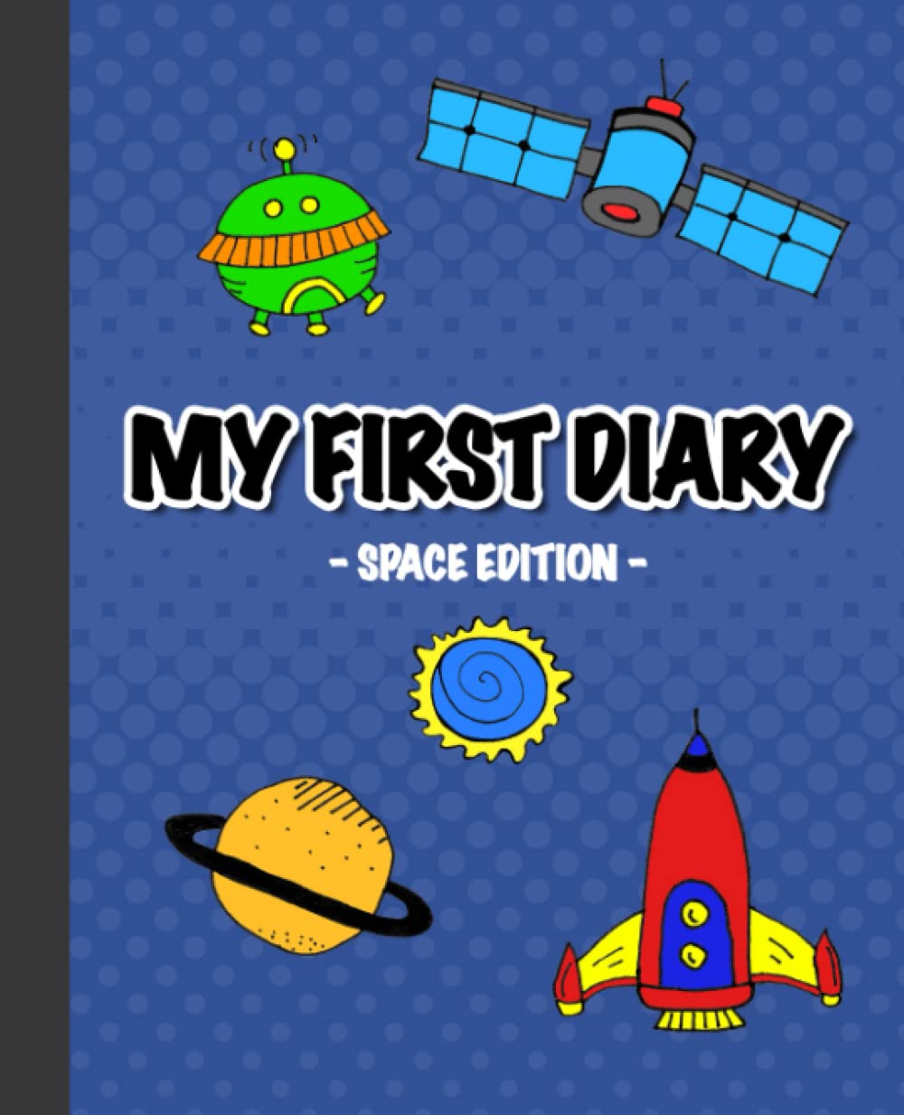 My First Diary Space Edition: draw and write journal for kids age 4-8 years old (My first diary series)