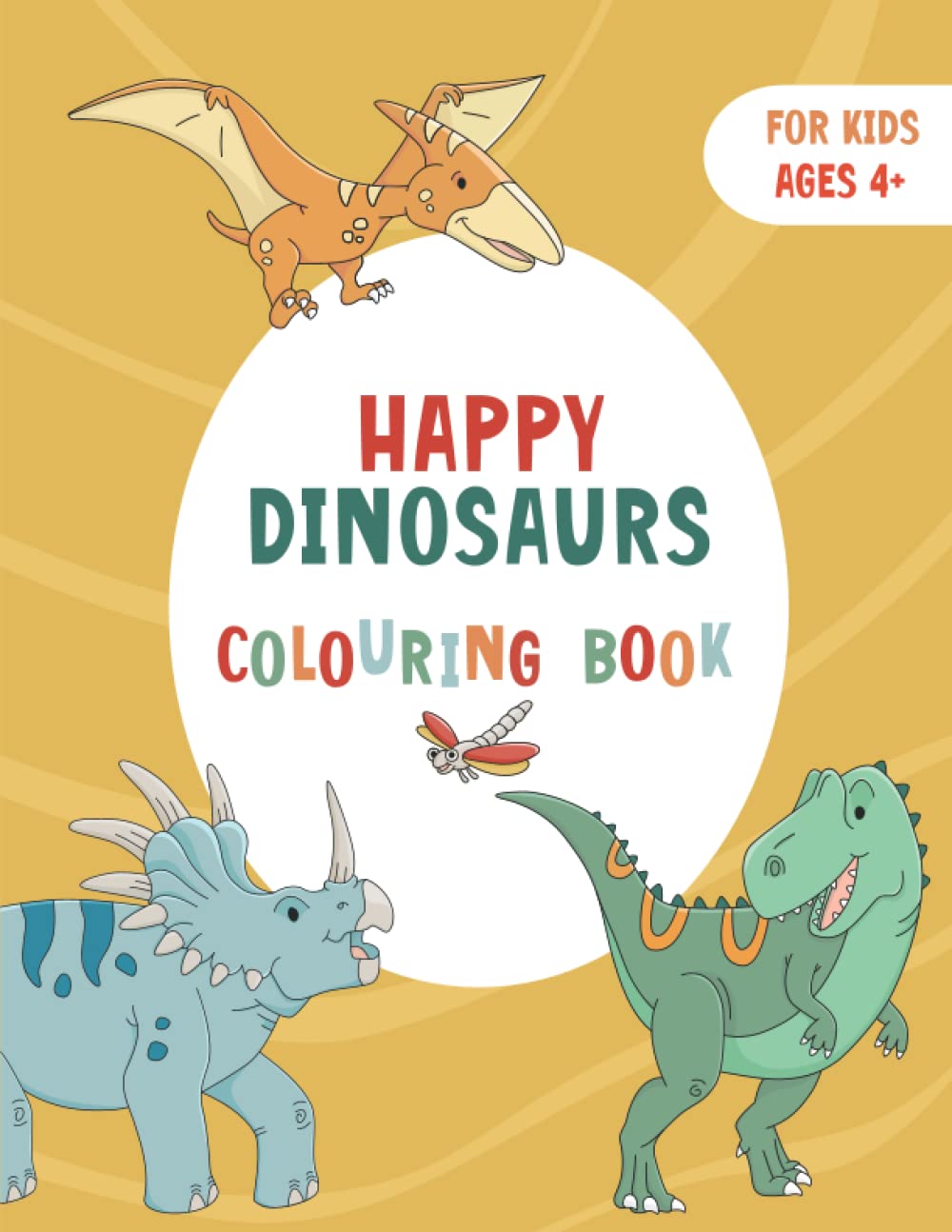 Happy Dinosaurs Colouring Book: 30 Simple and Cute Dinosaur Colouring Pages for Kids Ages 4-8