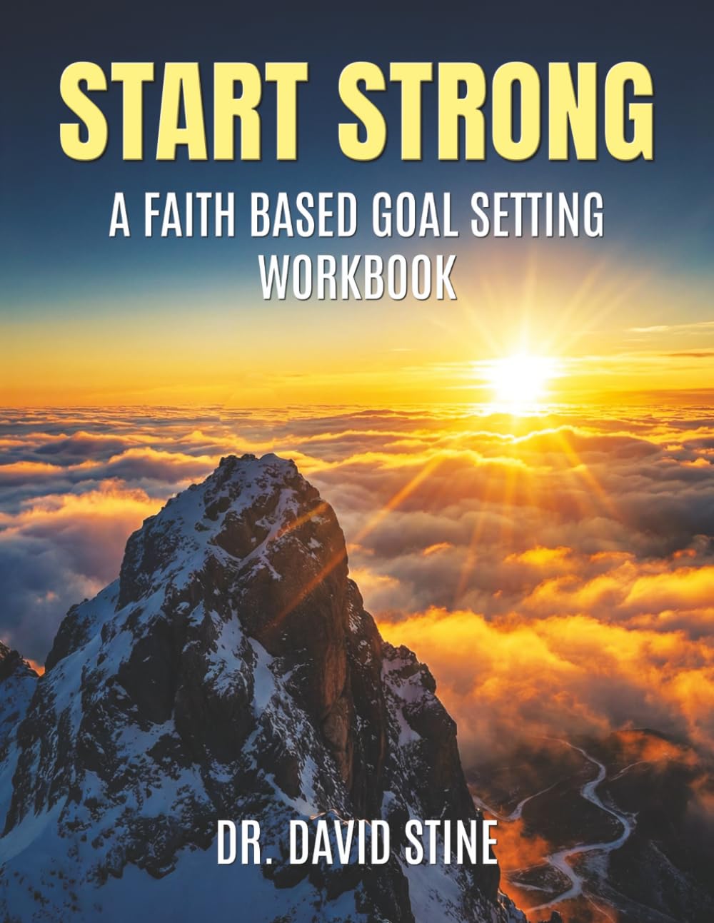 Start Strong: A Faith Based Goal Setting Workbook