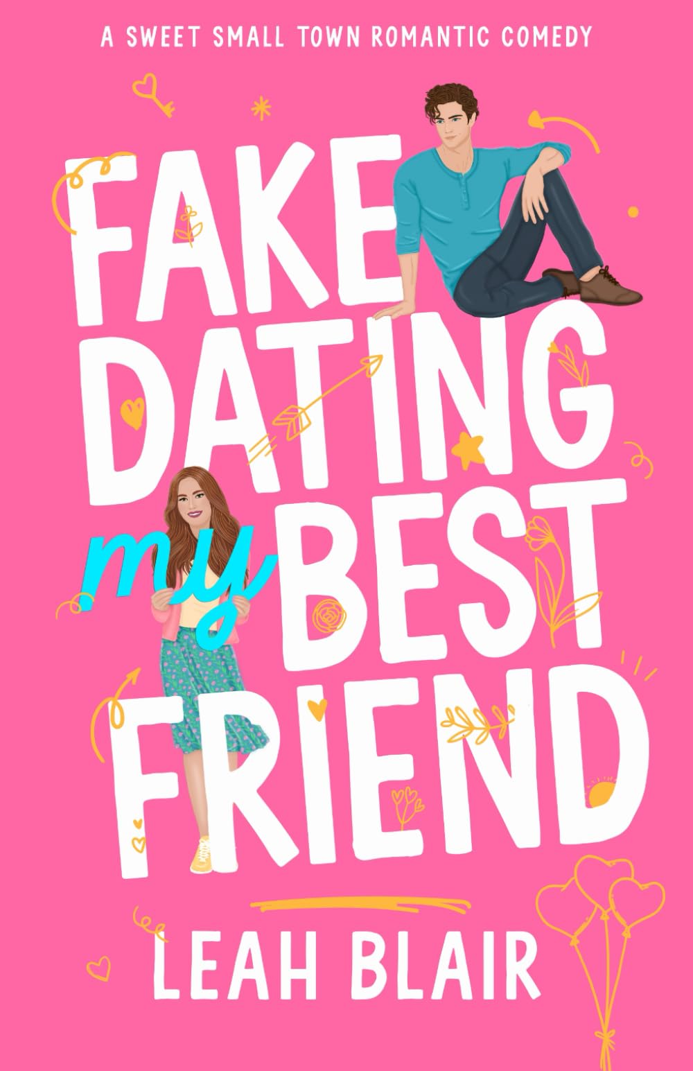 Fake Dating My Best Friend: A Sweet Small Town Romantic Comedy (He Falls First in Frosthaven Sweet RomCom Series)