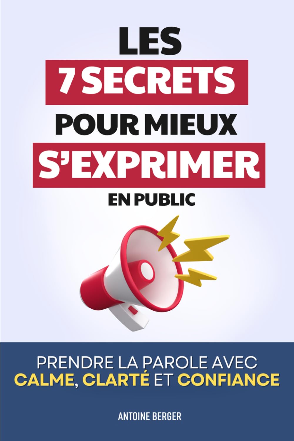 Les 7 Secrets pour Mieux s’Exprimer en Public: Prendre la parole avec calme, clarté et confiance | Livre Comment Parler en Public | Parler en Publique ... | Prise de Parole | Peur de Parler en Public