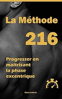 La méthode 216: Progresser en maîtrisant la phase excentrique