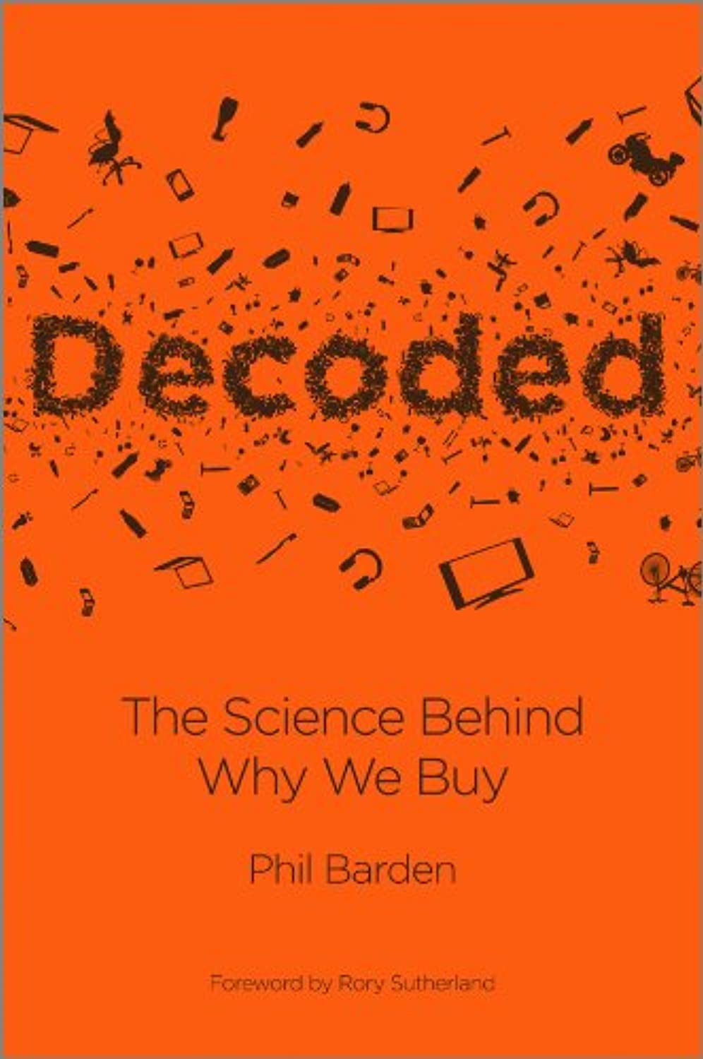 John Wiley & Sons Inc Decoded: The Science Behind Why We Buy Hardcover – Big Book, 4 March 2013