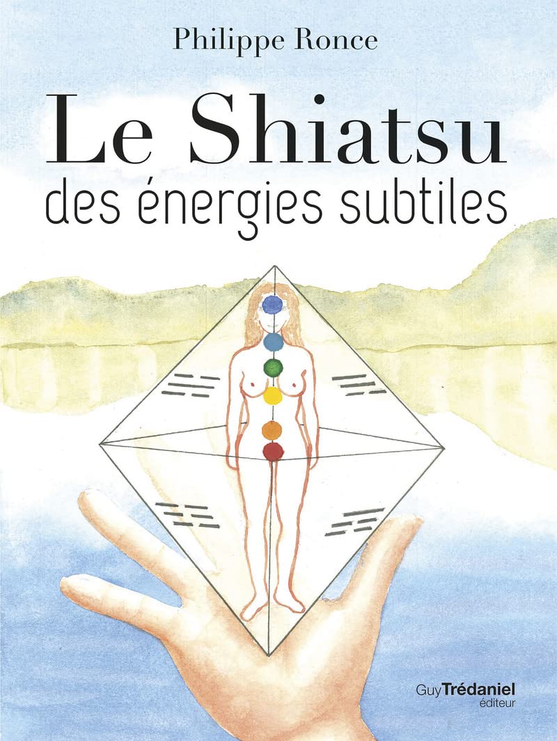 Le shiatsu des énergies subtiles: Le dialogue avec notre nature profonde