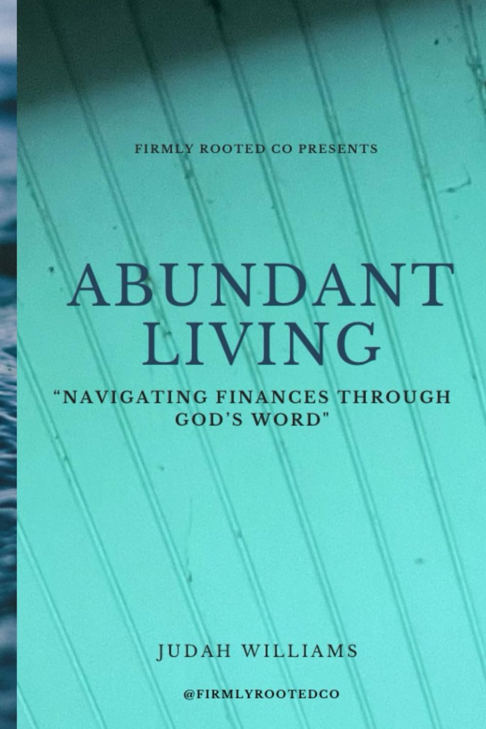Abundant Living: “Navigating Finances Through God’s Word"