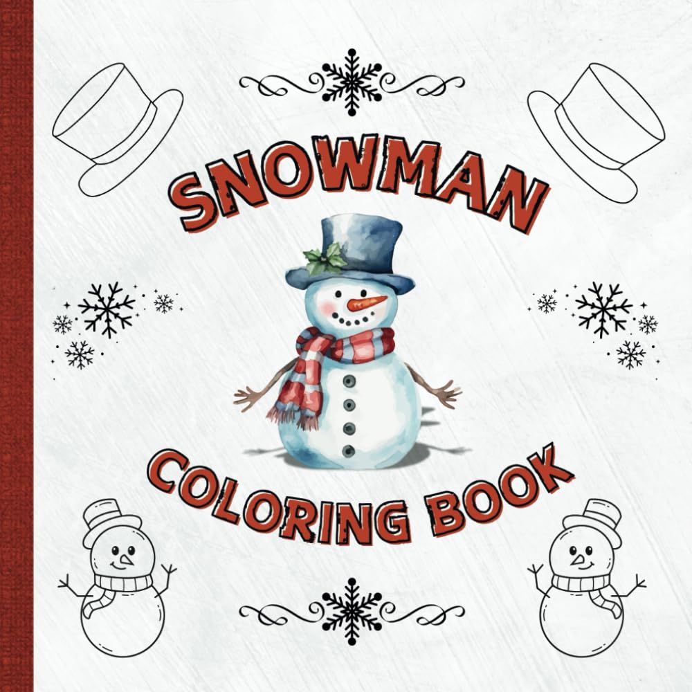 Cute and Fun Snowman Coloring Book for Kids of All Ages: Simple and Festive-Themed Activity Book for Children